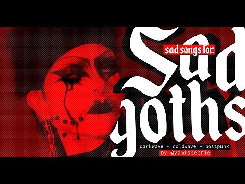 SAD SONGS FOR SAD GOTHS: Darkwave - Coldwave - Postpunk 🩸🩸🩸