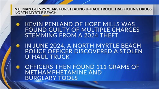 North Carolina man gets 25 years for stealing U-Haul truck, trafficking drugs
