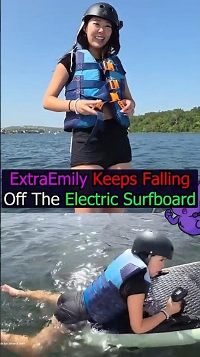 ExtraEmily Keeps Falling Off The Electric Surfboard