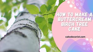 How to Make a Buttercream Birch Tree Cake