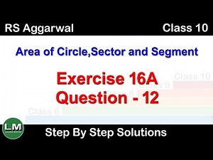 Area of Circle, Sector and Segment | Class 10 Exercise 16A Question 12 | RS Aggarwal | Learn Maths