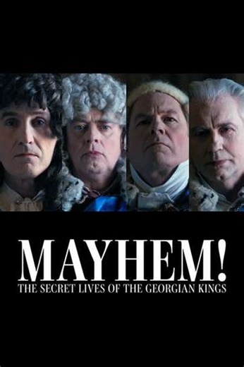 Mayhem! The Secret Lives of the Georgian Kings (2024) - TV Show