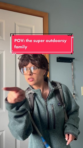 POV: the super outdoorsy family