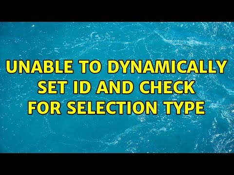 Unable to dynamically set id and check for selection type (3 Solutions!!)