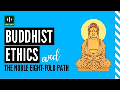 Buddhist Ethics and the Noble 8-Fold Path