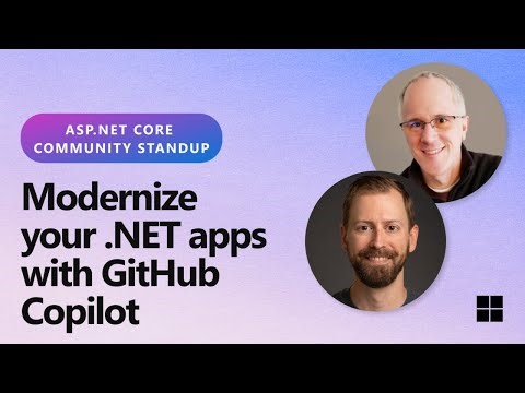 ASP.NET Community Standup - Modernize your .NET apps with GitHub Copilot