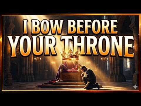 🎵 I Bow Before Your Throne | Humble Worship to the King | Worship Song