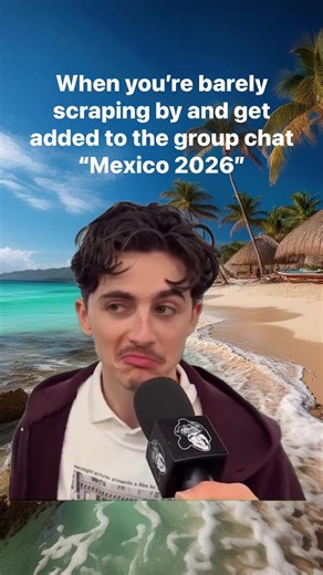 WHEN YOU'RE BARELY SCRAPING BY AND GET ADDED TO THE GROUP CHAT "Mexico 2026" #mextour #mexicoglobal