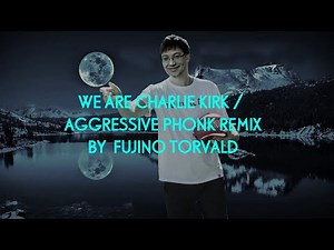 We Are Charlie Kirk (AGGRESSIVE Phonk Remix by Fujino Torvald)