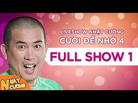 Hài Hot Liveshow Nhật Cường”Cười Để Nhớ 4”- Full Phần 1