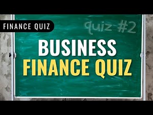 Business Finance Quiz | 10 Questions and Answers in 10 Minutes!