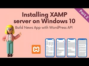 How to Install XAMPP Server on Windows 10 | Build News App with WordPress API [Part 2]