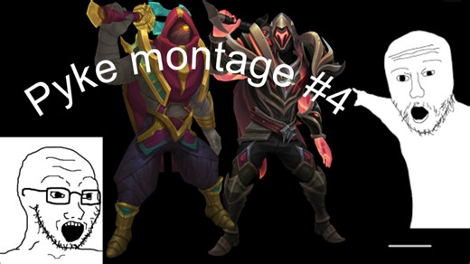 Pyke Montage #4