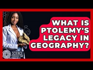 What Is Ptolemy's Legacy In Geography? - Science Through Time