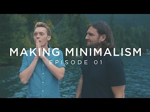 Making Minimalism - Episode 1