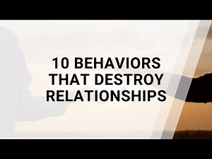 10 Behaviors That Can Destroy Relationships (And How to Fix Them)