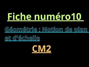Fiche pédagogique de géométrie : la notion de plan et d'échelle au CM2.