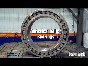 Spherical roller bearing basics: What do I need to know?