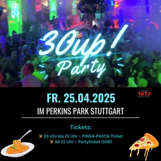 🎉 30 UP! – Die Party für alle ab 30 Jahren! Am Freitag, 25.04.2025 im Perkins Park. Taucht ein in eine Nacht voller Musik, Stimmung & guter Vibes! Hier die Highlights des Abends in der Übersicht: ✨ Stilvolles Ambiente & einzigartige Atmosphäre ✨ Vodka-Lemon die ganze Nacht für nur 6 € Ihr könnt zwischen zwei Tickets wählen: 🍝 Dinner Party (nur VVK!): 19,80 € inkl. Pasta oder Pinsa (limitiert auf 150 Tickets) 🎟️ Nur Party: 10 € ab 21 Uhr 👉 sichert euch jetzt ein Ticket damit ihr nicht die leg