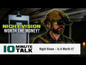 #10MinuteTalk - Night Vision — Is it Worth it?