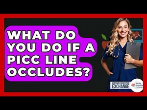 What Do You Do If A PICC Line Occludes? - Nursing Knowledge Exchange