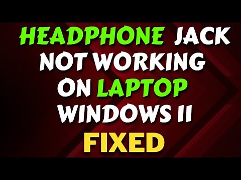 Headphone Jack Not Working on Laptop Windows 11