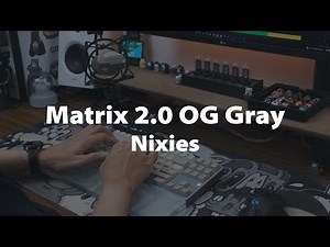 Matrix 2.0 OG Gray Anode w/ Nixies | Cherry G80-3000 SAA | Typing ASMR