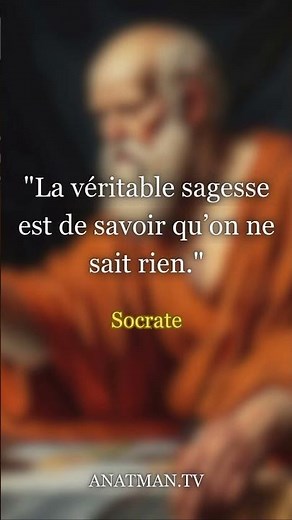 "La véritable sagesse est de savoir qu’on ne sait rien."