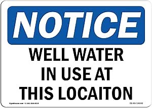OSHA Notice Sign - Well Water in Use at This Location | Plastic Sign | Protect Your Business, Construction Site, Warehouse & Shop Area | Made in The USA