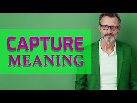 Capture | Meaning of capture