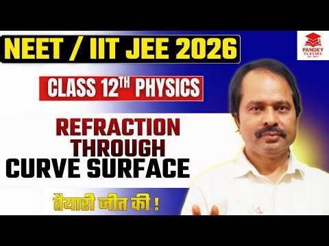 refraction Through curve surface | CLASS 12TH PHYSICS || physics for NEET & JEE ASPIRANTS
