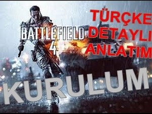 Battlefield 4 Kurulum (Türkçe Detaylı Anlatım)