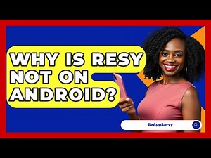 Why Is Resy Not On Android? - Be App Savvy