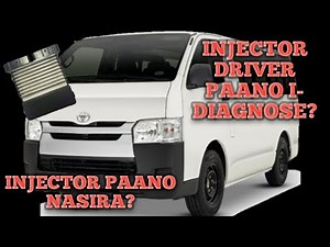 PAANO MAG TEST NG INJECTOR DRIVER - INJECTOR BAKIT NASIRA? (TOYOTA HIACE)