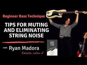 Beginner Bass Tips for Muting and Eliminating String Noise