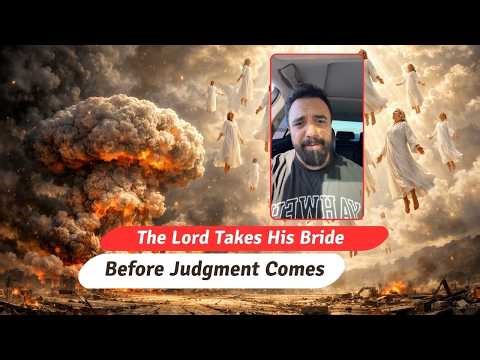 The Lord Takes His Bride Before Judgment Comes | Urgent Rapture Message