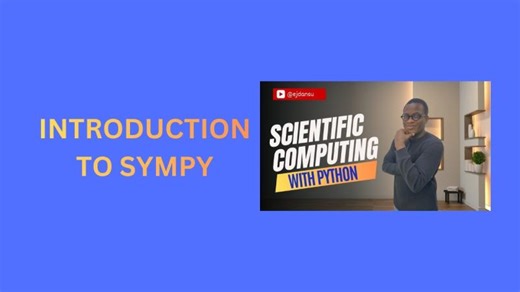 24. Introduction to SymPy | Emmanuel Jesuyon Dansu