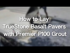 How to Lay TrueStone Basalt Pavers with Premier P100 Grout