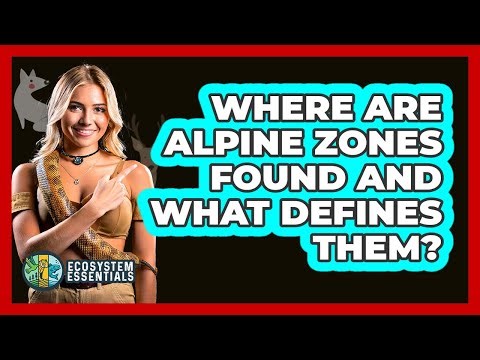 Where Are Alpine Zones Found And What Defines Them? - Ecosystem Essentials