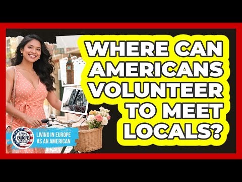 Where Can Americans Volunteer to Meet Locals?
