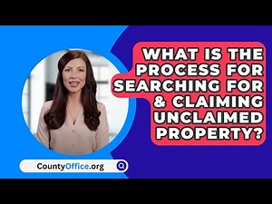 What Is The Process For Searching For & Claiming Unclaimed Property? - CountyOffice.org