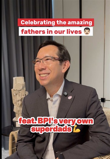 Celebrating Dads: Insights from BPI's TG Limcaoco