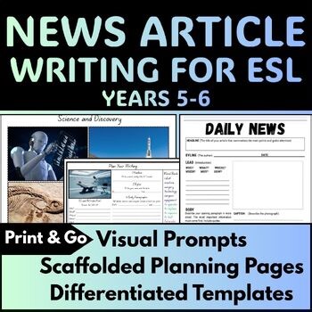 News Article Writing for ESL | Years 5-6 | Visual Prompts | Scaffolded Planning
