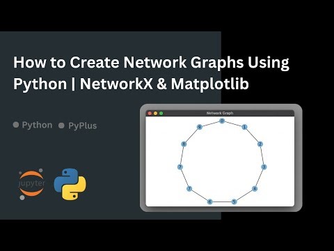 How to Create Network Graphs Using Python | NetworkX & Matplotlib