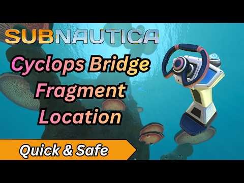 Subnautica: Where to Find Cyclops Bridge Fragments (Easy Guide)
