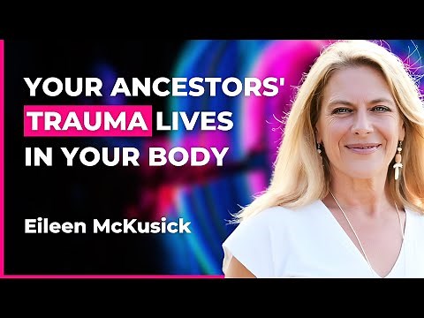 Your Ancestors' Trauma Lives in Your Body: Healing Generational Pain with Sound | Eileen McKusick