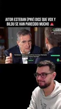 AITOR ESTEBAN (PNV) SAYS THAT VOX AND BILDU HAVE BECOME VERY SIMILAR 🚨