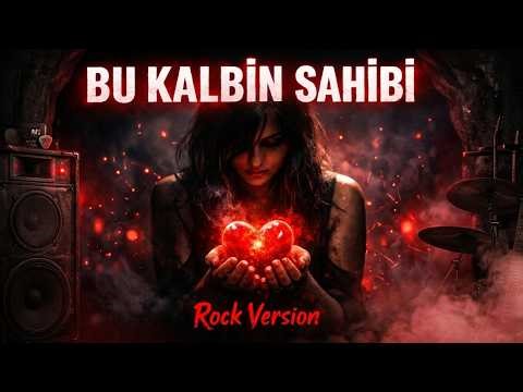 Bu Kalbin Sahibi 🎸 Rock Version | Duygusal Anadolu Rock 2026