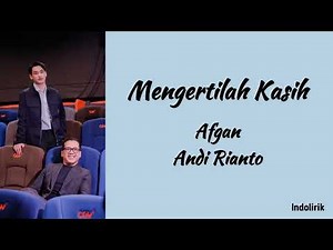 Mengertilah Kasih - Afgan ft Andi Rianto | Lirik Lagu