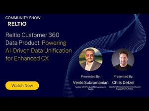 Reltio Customer 360 Data Product: Powering AI-Driven Data Unification for Enhanced CX